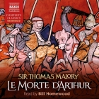 Le Morte d'Arthur By Thomas Malory, Bill Homewood (Read by) Cover Image