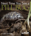 Next Time You See a Pill Bug Cover Image