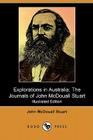 Explorations in Australia: The Journals of John McDouall Stuart (Illustrated Edition) (Dodo Press) By John McDouall Stuart, William Hardman (Editor), George French Angas (Illustrator) Cover Image