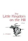 The Little Kingdom on the Hill By Lj Hudack Cover Image