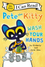 Pete the Kitty: Wash Your Hands (My First I Can Read) Cover Image