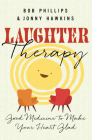 Laughter Therapy: Good Medicine to Make Your Heart Glad By Jonny Hawkins, Bob Phillips Cover Image