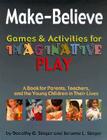Make-Believe: Games & Activities for Imaginative Play By Dorothy Singer, Jerome L. Singer Cover Image