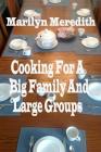 Cooking for a Big Family and Large Groups By Marilyn Meredith Cover Image