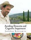 Avoiding Dementia and Cognitive Impairment By Jonathan Kantrowitz Cover Image