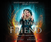 The Loyal Friend By Sarah Noffke, Michael Anderle, Dara Rosenberg (Read by) Cover Image