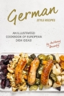 German Style Recipes: An Illustrated Cookbook of European Dish Ideas! Cover Image