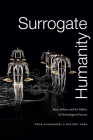 Surrogate Humanity: Race, Robots, and the Politics of Technological Futures (Perverse Modernities: A Series Edited by Jack Halberstam and) By Neda Atanasoski, Kalindi Vora Cover Image