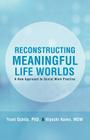 Reconstructing Meaningful Life Worlds: A New Approach to Social Work Practice Cover Image