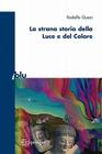 La Strana Storia Della Luce E del Colore (I Blu) Cover Image