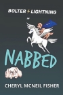 Bolter Lightning in NABBED By Cheryl McNeil Fisher, Anastasia Moshkarina Cover Image