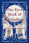 The First Book of Discipline By James K. Cameron (Commentaries by) Cover Image