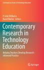 Contemporary Research in Technology Education: Helping Teachers Develop Research-Informed Practice (Contemporary Issues in Technology Education) By P. John Williams (Editor), David Barlex (Editor) Cover Image
