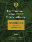 The Common Man's Financial Guide Workbook: Volume 1: Getting Started Cover Image
