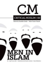 Critical Muslim 08: Men in Islam By Ziauddin Sardar (Editor), Robin Yassin-Kassab (Editor) Cover Image