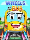 Wheels on the Bus: Nursery Rhyme Story & Coloring Book for children's By Sachin Sachdeva Cover Image
