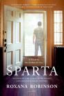 Sparta: A Novel By Roxana Robinson Cover Image