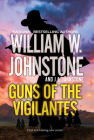 Guns of the Vigilantes By William W. Johnstone, J.A. Johnstone Cover Image