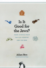 Is It Good for the Jews?: More Stories from the Old Country and the New By Adam Biro, Catherine Tihanyi (Translated by) Cover Image