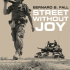 Street Without Joy Lib/E: The French Debacle in Indochina By Bernard B. Fall, Derek Perkins (Read by) Cover Image