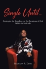 Single Until...: Strategies for Standing on the Promises of God While in Solitude Cover Image