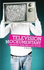 Television mockumentary: Reflexivity, satire and a call to play By Craig Hight Cover Image