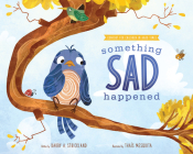 Something Sad Happened: Helping Children with Grief Cover Image