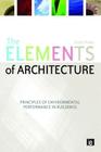 The Elements of Architecture: Principles of Environmental Performance in Buildings By Scott Drake Cover Image