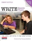 Write Beside Them: Risk, Voice, and Clarity in High School Writing Cover Image