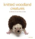 Knitted Woodland Creatures: A Collection of Cute Critters to Make Cover Image
