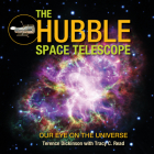 The Hubble Space Telescope: Our Eye on the Universe By Terence Dickinson, Tracy C. Read Cover Image