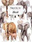 Sketch Book: Elephant Sketchbook Scetchpad for Drawing or Doodling Notebook Pad for Creative Artists #1 By Carol Jean Cover Image