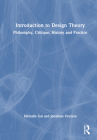 Introduction to Design Theory: Philosophy, Critique, History and Practice By Michalle Gal, Jonathan Ventura Cover Image