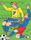 Football Coloring Book for Kids: Football Coloring Books for Kids: Soccer Coloring Book - Wonderful gift for kids, boy, girls who love football and ad By Sirine Sari Cover Image