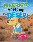 Meerkat Moves Out of the Desert By Nikki Potts, Maarten Lenoir (Illustrator) Cover Image