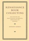 Renaissance Book Collecting: Jean Grolier and Diego Hurtado de Mendoza, Their Books and Bindings By Anthony Hobson Cover Image