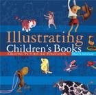 Illustrating Children's Books: Creating Pictures for Publication By Martin Salisbury Cover Image