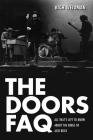 The Doors FAQ: All That's Left to Know About the Kings of Acid Rock By Rich Weidman Cover Image