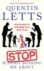 Stop Bloody Bossing Me About: How We Need To Stop Being Told What To Do Cover Image