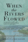 When the Rivers Flowed By Marilyn Layman Mascaro Cover Image