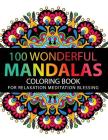 Mandala Coloring Book: 100 plus Flower and Snowflake Mandala Designs and Stress Relieving Patterns for Adult Relaxation, Meditation, and Happ By Mandala Coloring Book for Adults, Dianna M. Morgan Cover Image