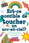 Les Petits Je-Sais-Tout: Est-CE Possible de Toucher Un Arc-En-Ciel? Cover Image