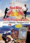 GPS Praxisbuch Garmin Dakota/Oregon V2: Praxis- und modellbezogen, für alle Dakota- und 300-er bis 550-er Oregon-Modelle/ nicht 6xx-Serie By Nußdorf Redbike (Editor) Cover Image