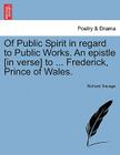 Of Public Spirit in Regard to Public Works. an Epistle [in Verse] to ... Frederick, Prince of Wales. By Richard Savage Cover Image