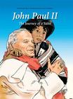 John Paul II: The Journey of a Saint By Dominique Bar, Louis-Bernard Koch, Guy Lehideux Cover Image