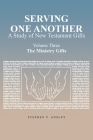 Serving One Another: A Study of New Testament Gifts: Volume Three: The Ministry Gifts By Stephen P. Ansley Cover Image