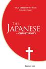The Japanese and Christianity: Why Is Christianity Not Widely Believed in Japan? By Samuel Lee Cover Image
