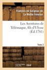 Les Aventures de Télémaque, Fils d'Ulysse, Par Ordre de Mgr Le Cte d'Artois. Tome 2 (Litterature) By François de Fénelon Cover Image