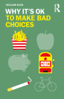 Why It's OK to Make Bad Choices Cover Image