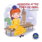 Addison at the Feria de Abril By Mar'yana Kachmar (Illustrator), Ana Álvarez Cover Image